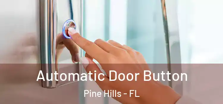Automatic Door Button Pine Hills - FL
