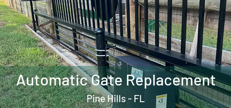 Automatic Gate Replacement Pine Hills - FL