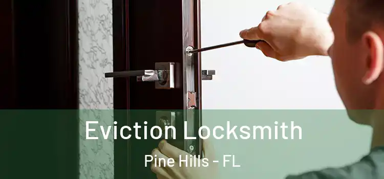 Eviction Locksmith Pine Hills - FL